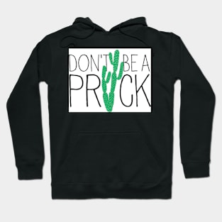 Don't be a prick Hoodie